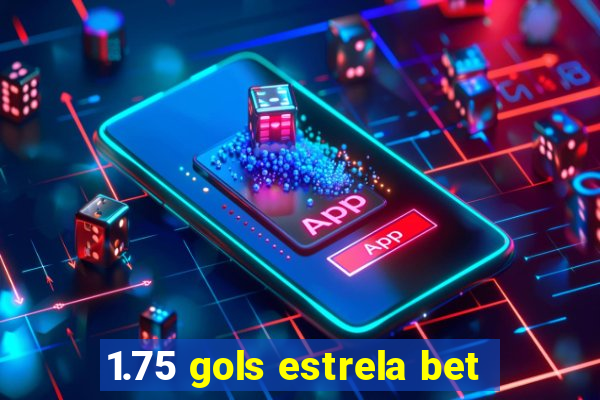 1.75 gols estrela bet